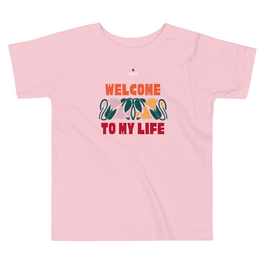 Welcome To My Life Toddler Short Sleeve Tee