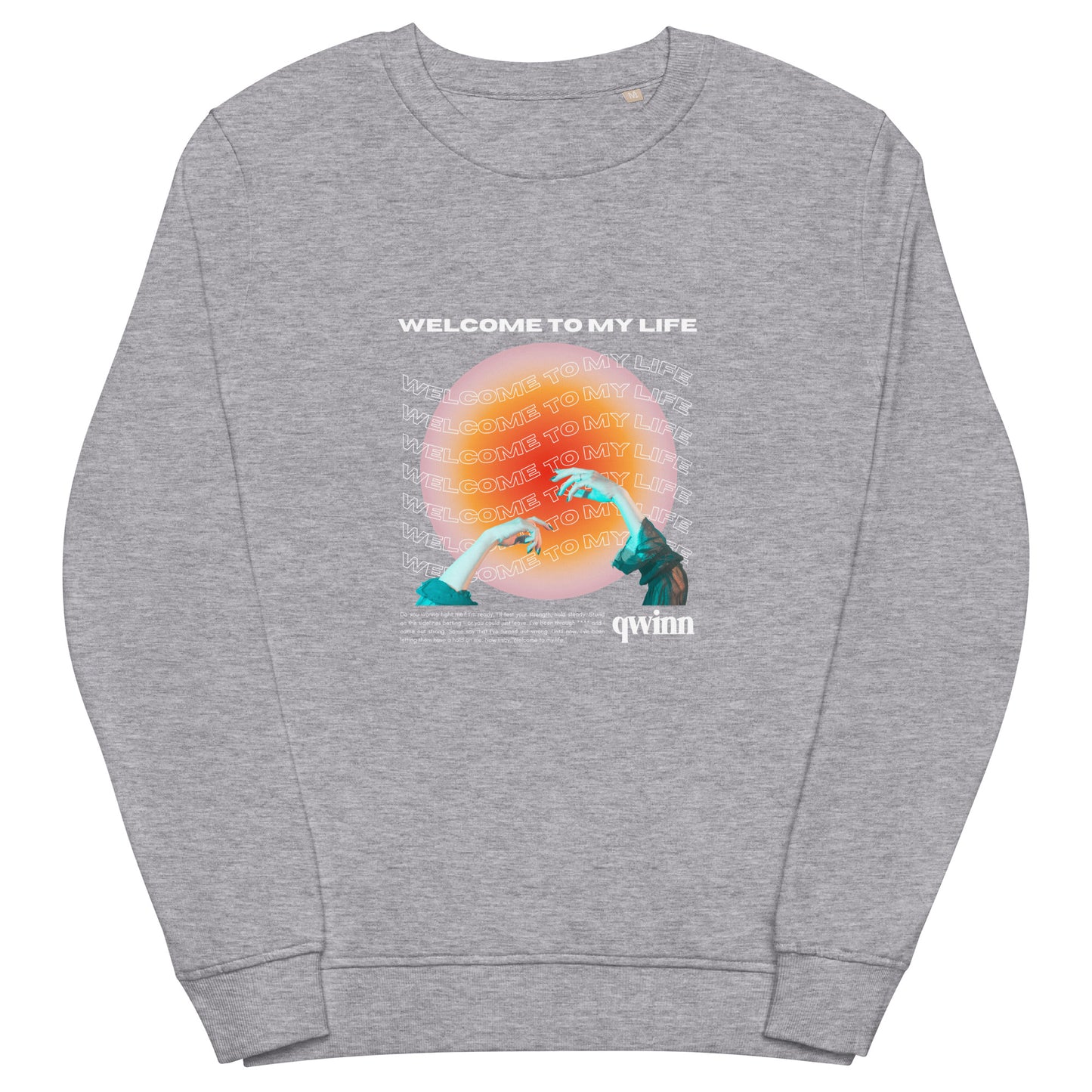 LIMITED EDITION Welcome To My Life Organic Sweatshirt