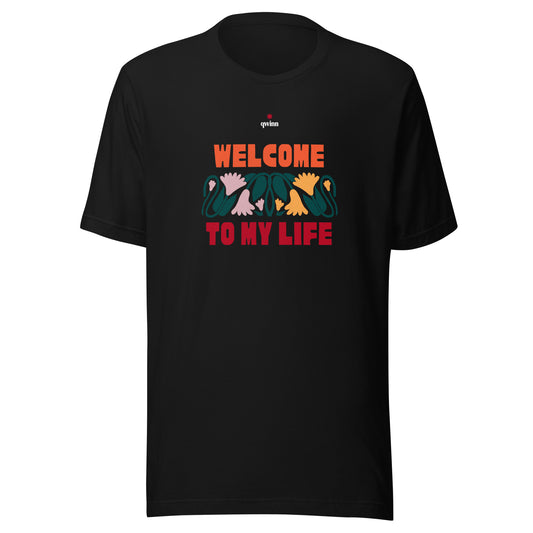 Welcome To My Life T-Shirt